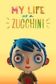 Cuộc Sống Bí Xanh Của Tôi - My Life As A Zucchini
