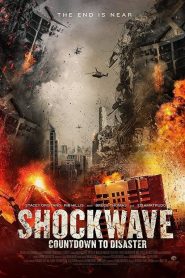 Đếm Ngược Đến Thảm Họa - Shockwave Countdown To Disaster (2017)
