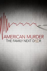 Án Mạng Nước Mỹ: Gia Đình Hàng Xóm - American Murder: The Family Next Door (2020)