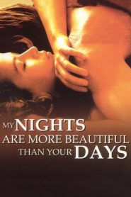 Đêm Của Tôi Đẹp Hơn Ngày Của Bạn - My Nights Are More Beautiful Than Your Days (1989)